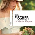 LE VIN DE PAQUES - ELISE FISCHER.