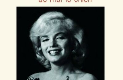 Andrew O'Hagan - Vie et opinions de Maf le chien & de son amie Marylin Monroe