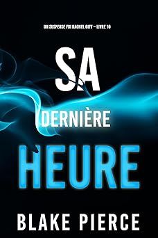 Sa dernière heure - de Blake Pierce