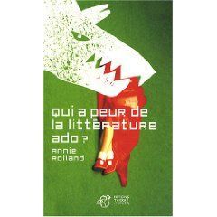 Qui a peur de la littérature ado ? Annie Rolland