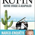 Jean-Christophe RUFFIN - Les énigmes d'Aurel le consul - Notre otage à Acapulco