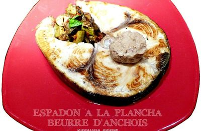 Espadon grillé à la Plancha, Beurre D' Anchois