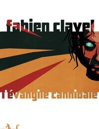 CLAVEL, Fabien : L'Evangile Cannibale.