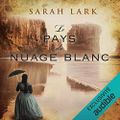 Le pays du nuage blanc, de Sarah Lark