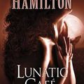 Lunatic café, Laurell K. Hamilton (tome 4)