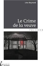 le crime de la veuve - léna beymond