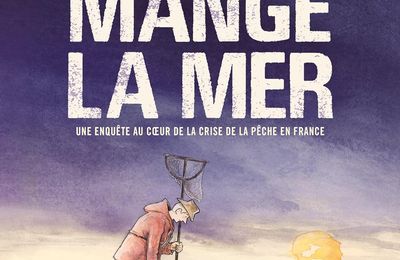 On a mangé la mer de Maxime de Lisle et Olivier Martin