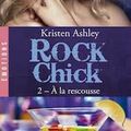 Rock Chick Tome 2 : À la rescousse, Kristen Ashley