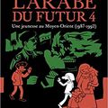 L'arabe du futur 4 ❀❀❀ Riad Sattouf