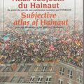 Subjective Atlas of Haunait - Atlas Subjectif du Hainaut 