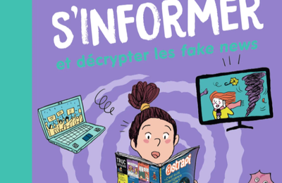 Le petit livre pour apprendre à s'informer et décrypter les fake news