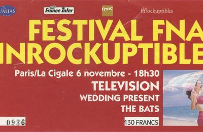 Television / The Wedding Present / The Bats - Vendredi 6 Novembre 1992 - Festival des Inrocks à la Cigale (Paris)