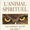 L'ANIMAL SPIRITUEL Les animaux ont-ils une âme?, Marie-Amélie Picard et Gilles Vidal