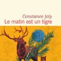 Constance Joly "Le matin est un tigre"