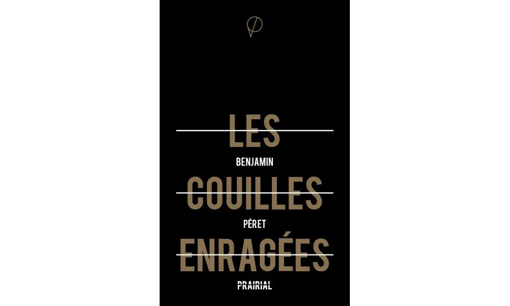 Les couilles enragées de Benjamin Péret 