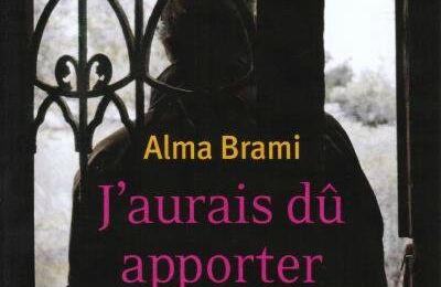 J'AURAIS DÛ APPORTER DES FLEURS - Alma BRAMI