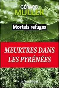 Mortels refuges - Gérard Muller