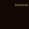 Krautrock, Cosmic Rock And Its Legacy (Black Dog, 2010)