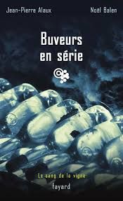 Buveurs en série - Le sang de la vigne -  (tome 14)     de Jean-Pierre Alaux & Noël Balen