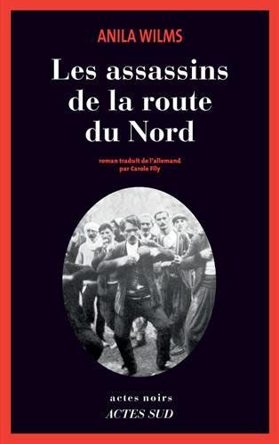 les assassins de la route du nord - anila wilms