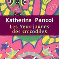 "Les Yeux jaunes des crocodiles" Katherine PANCOL