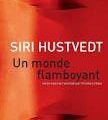 Un monde flamboyant, Siri Hustvedt