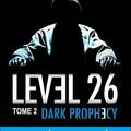 Level 26 tome 2 : Dark prophecy ---- Anthony E. Zuiker et Duane Swierczynski