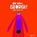Oh non, George! / Chris HAUGHTON