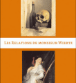 LES RELATIONS DE MONSIEUR WIERTZ coffret