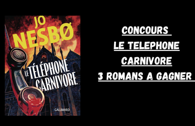 Concours "Le téléphone carnivore" : 3 romans à gagner de la comédie d'horreur de Jo Nesbo