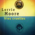 Vies cruelles, Lorrie Moore