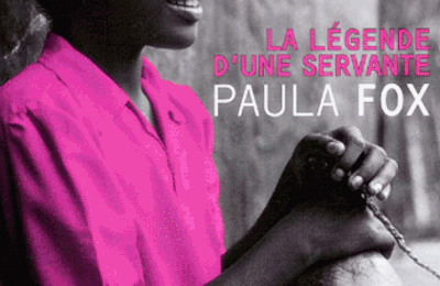 Paula Fox - La légende d'une servante