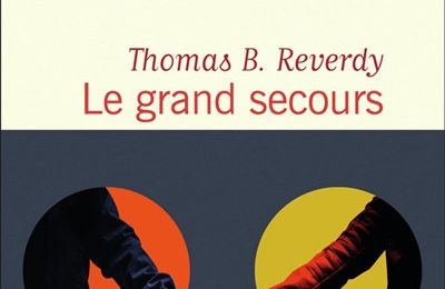 LIVRE : Le grand Secours de Thomas B. Reverdy - 2023