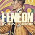 Félix Fénéon - Les temps nouveaux, de Seurat à Matisse