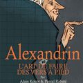 Alexandrin, ou l’art de faire des vers à pied par Alain Kokor & Pascal Rabaté
