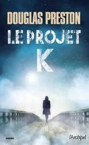 Le projet K de Douglas Preston