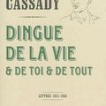 Neal Cassady : Dingue de la vie & de toi & de tout