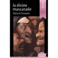 La divine mascarade, de Patryck Froissart: extraits