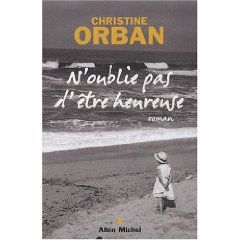 "N'oublie pas d'être Heureuse" de Christine Orban