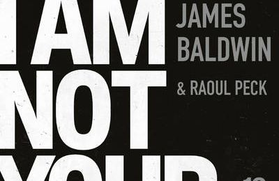 I am not your negro/ après le film le livre 