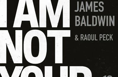 I am not your negro/ après le film le livre 