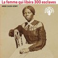 Harriet Tubman : la femme qui libéra 300 esclaves