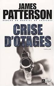 Crise d'otages - James Patterson & Michael Ledwidge