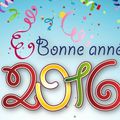 BONNE ET HEUREUSE ANNEE 2016