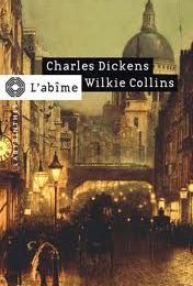 L’abîme (DICKENS + WILKIE COLLINS)