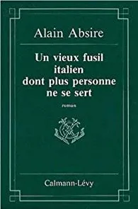 Un vieux fusil italien dont plus personne ne se sert - alain absire