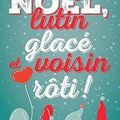 Noël, lutin glacé et voisin rôti de Thalyssa Delaunay