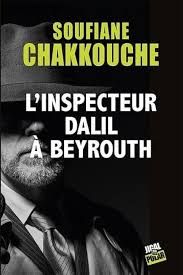 L'inspecteur Dalil à Beyrouth de Soufiane Chakkouche