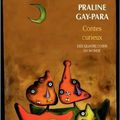 Contes curieux de Praline Gay-Para