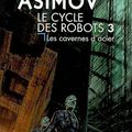 Le cycle des robots 3: les cavernes d'acier